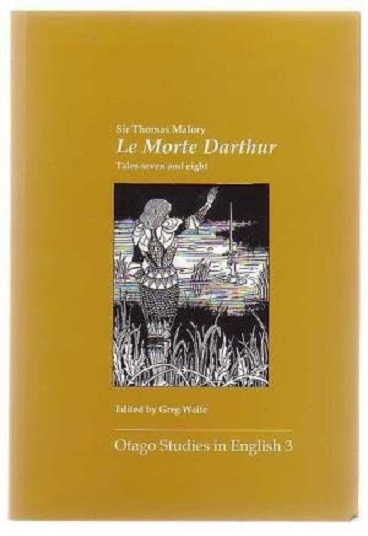 Le Morte D'Arthur Tales Seven and Eight Sir Thomas Malory Edited by Greg Waite